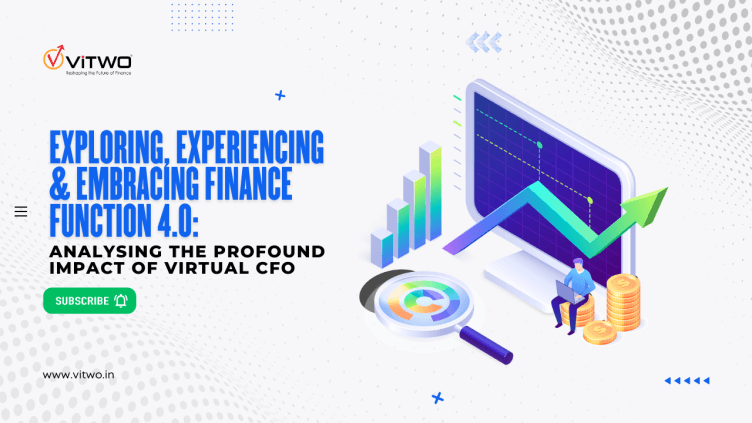 Exploring, Experiencing & Embracing Finance Function 4.0: Analysing The Profound Impact of Virtual CFO