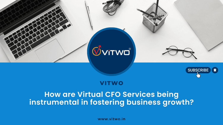 How are Virtual CFO Services being instrumental in fostering business growth?